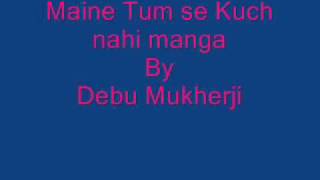 maine tumse kuch nahi manga
