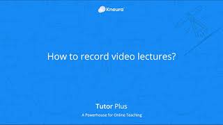 How to record video lectures for online teaching? | Tutor Plus - The Powerhouse for Online Teaching