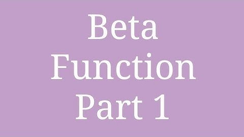 Beta Function - Part 1