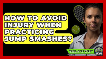 How To Avoid Injury When Practicing Jump Smashes? - The Racket Xpert