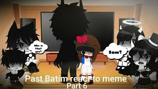 Past BATIM react to meme [ Part 6 ] // ♤Teddy Bear◇\\ // Gacha club \\