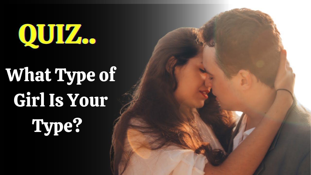 What Type Of Girl Is My Type Quiz psychologybrainex YouTube what-type-of-girl-is-my-type-quiz-psychologybrainex-youtube