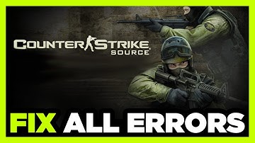 FIX Counter Strike Source Crashing, Freezing, Not Launching, Stuck & Black Screen