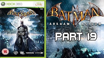 Batman Arkham Asylum Walkthrough Gameplay Part 19 - No Commentary (Xbox 360/PS3/PC)