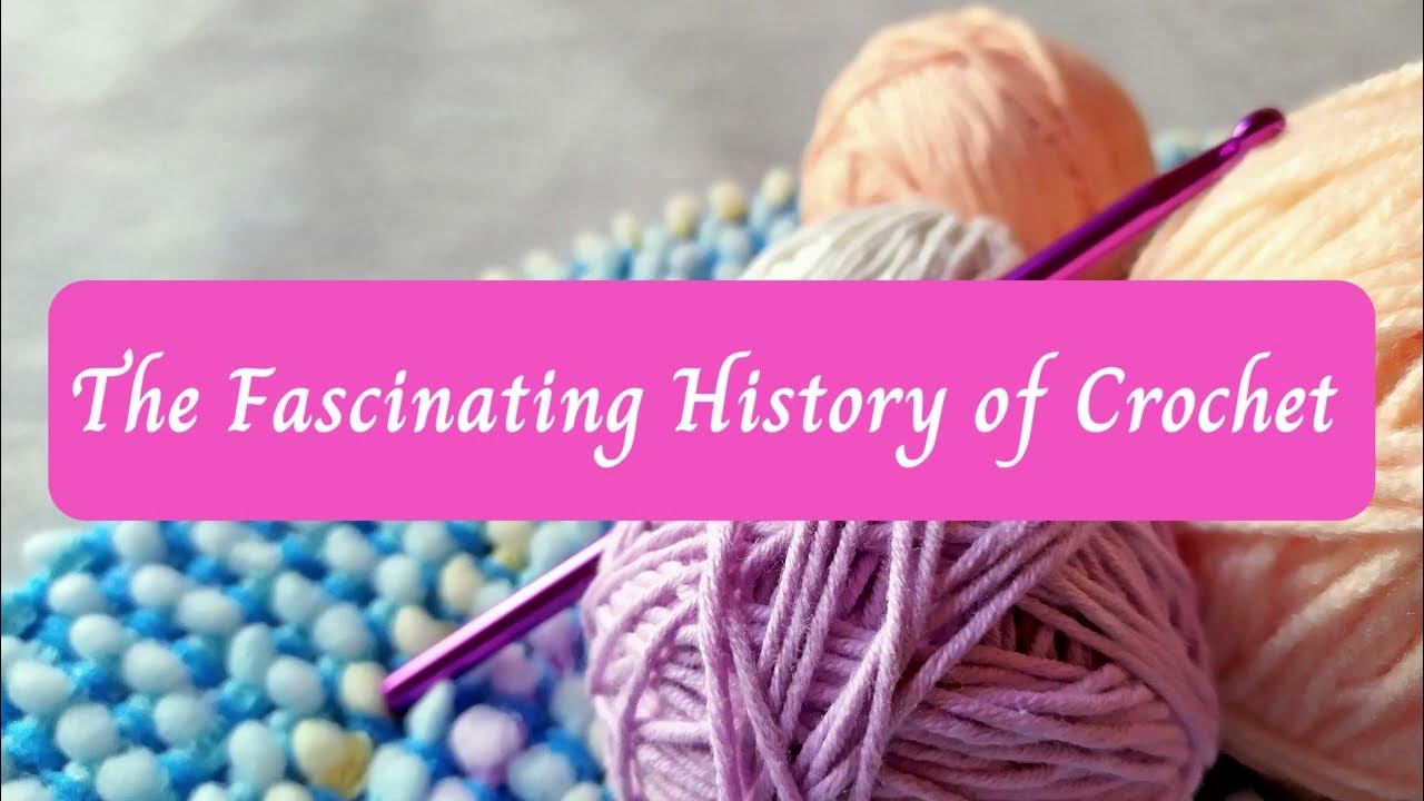 Crafting in History : The History Of Crochet – Darn Good Yarn