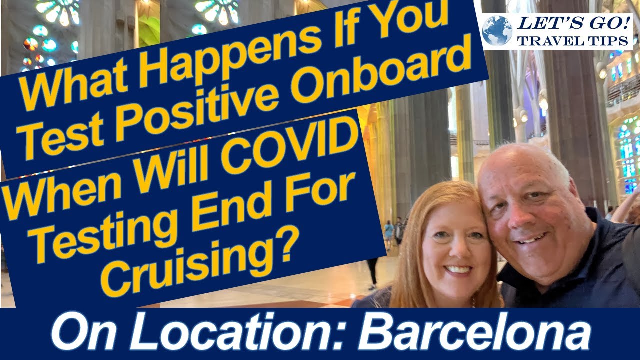 CRUISE NEWS! WHEN WILL COVID TESTING FOR CRUISE SHIPS END? WHAT HAPPENS IF YOU TEST POSITIVE ONBOARD