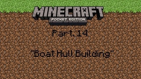 Minecraft Pocket Edition Part. 14 "Boat Hull Building"