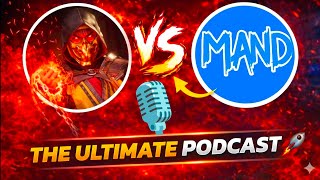MAND × ImmortalGamer! Epic Collab The Podcast With Mand - Mk Mobile 