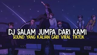 DJ SAD SALAM JUMPA DARI KAMI VIRAL TIKTOK