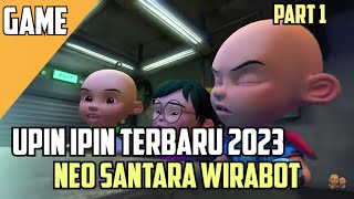 Game Upin Ipin Neo Santara Wirabot • Game Upin Ipin Terbaru 2023 • Game Upin Ipin Part 1