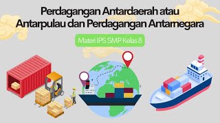 PERDAGANGAN ANTARDAERAH ATAU ANTARPULAU DAN PERDAGANGAN ANTARNEGARA - MAteri IPS SMP Kelas 8