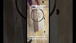Wooden Bottle Openers! Magnetic so just throw them in your fridge! Part.1