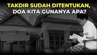 Gus Baha - Takdir sudah ditentukan, Doa Kita Gunanya Apa?