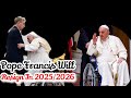 Pope Francis Will Resign In 2025/2026 His Papacy Is In It Final Years!