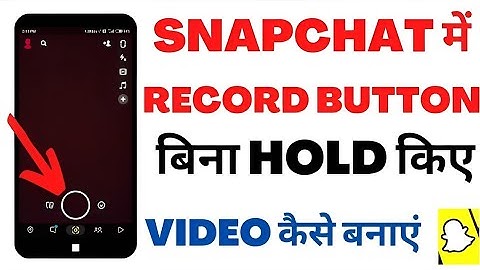 Snapchat Me Bina Button Hold Kiye Video Kaise Banaye | How To Record Snapchat Without Holding Button
