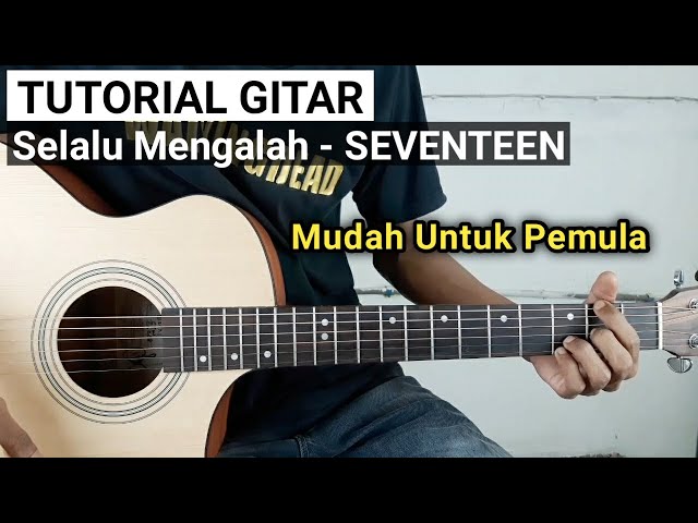Tutorial Gitar SELALU MENGALAH - SEVENTEEN (Mudah untuk pemula) class=