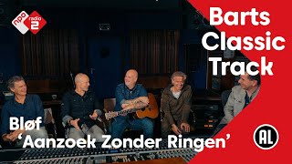 Barts Classic Track NL #31: BLØF - Aanzoek Zonder Ringen | NPO Radio 2
