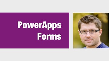 PowerApps Forms - what you need to know