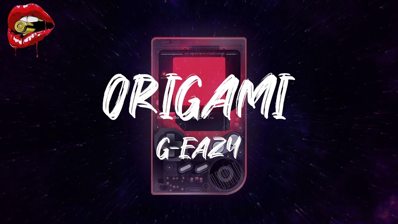 G-Eazy - Origami (lyrics)