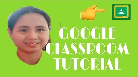 GOOGLE CLASSROOM TUTORIAL(Tagalog Version)