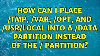 How can I place /tmp, /var, /opt, and /usr/local into a /data partition instead of the / partition?