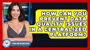 How Can You Prevent Data Quality Issues In A Centralized Platform? - Legal And HR SaaS Stack