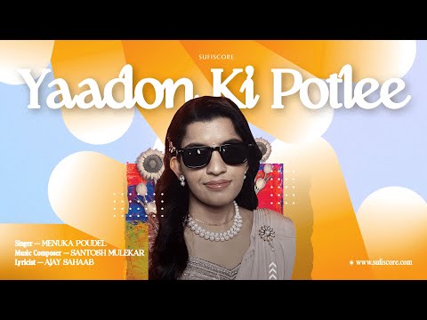 Yaadon Ki Potlee | Menuka Poudel | Ajay Sahaab | Classical Ghazal | Sufiscore