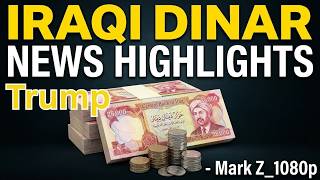 Iraqi Dinar News Highlights Trump - Mark Z_1080p