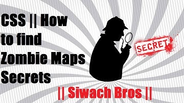 CSS || How to find zombie maps secrets