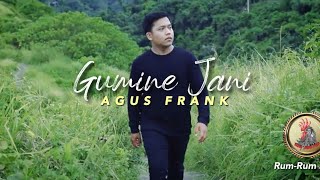 GUMINE JANI - AGUS FRANK