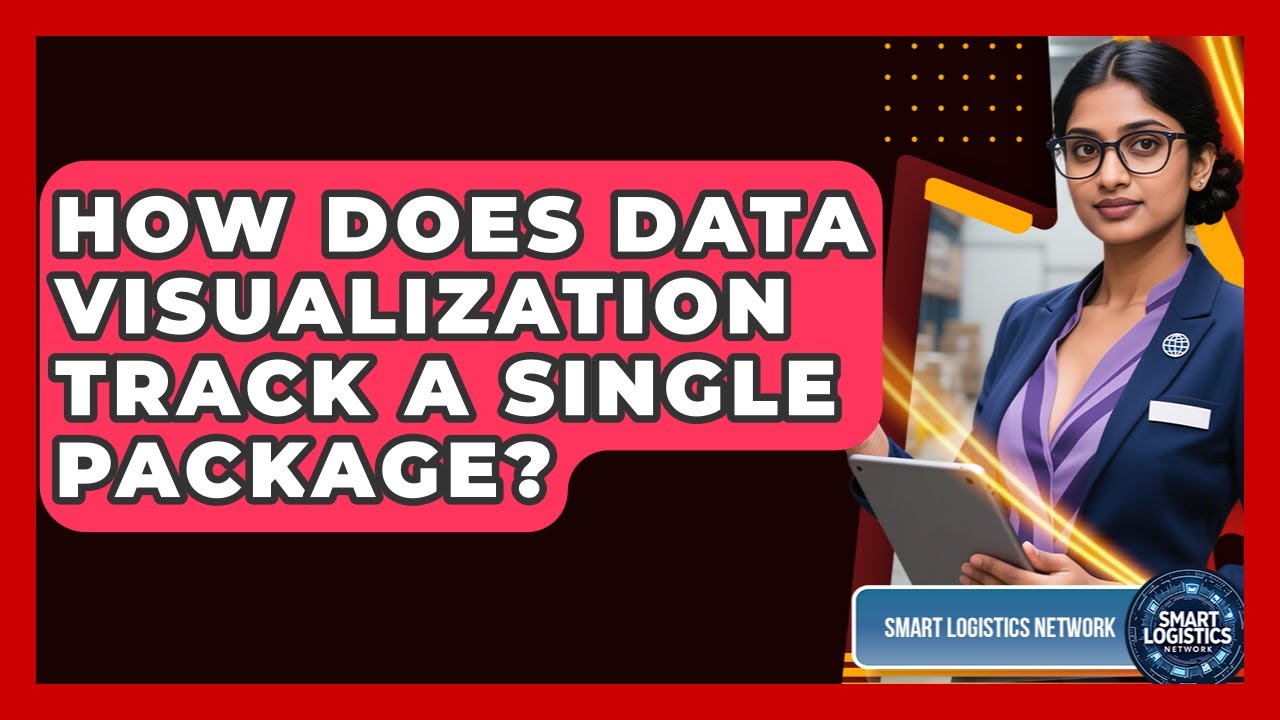 How Does Data Visualization Track A Single Package? - Smart Logistics Network