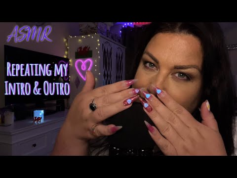 ASMR / Repeating my Intro & Outro 💖