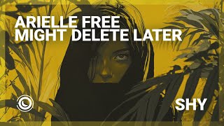 Arielle Free & Might Delete Later - Shy (Extended Mix)