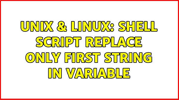 Unix & Linux: shell script replace only first string in variable