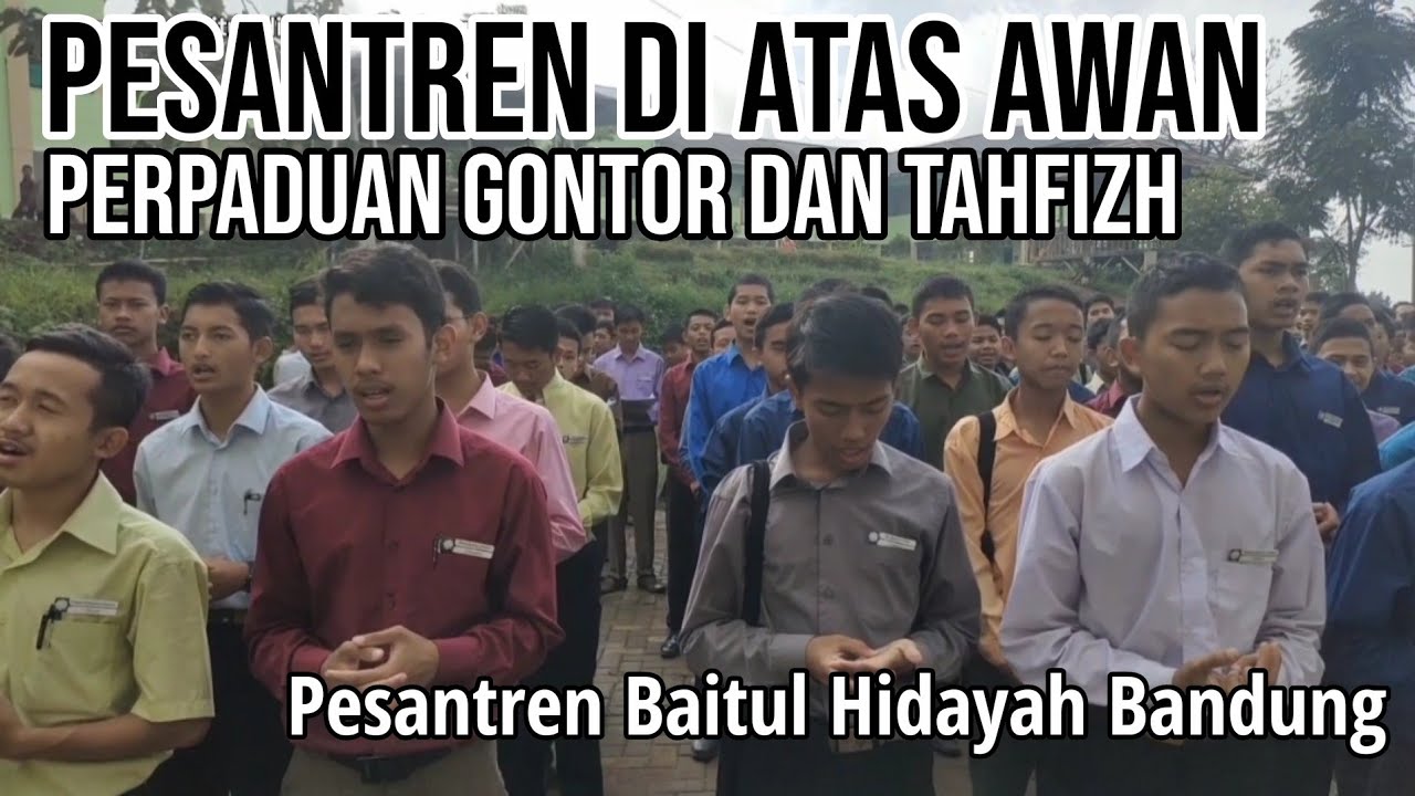 Baitul Hidayah Bandung: Pesantren di Atas Awan. Perpaduan Gontor dan Tahfizh Qur'an.