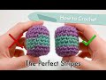 How to Crochet The Perfect Stripes || Amigurumi Tutorial