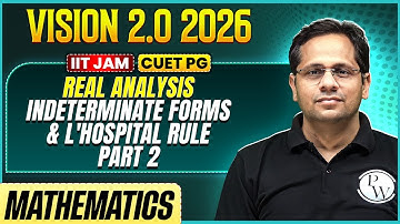 IIT JAM/CUET PG 2026 | Real Analysis - Indeterminate Forms & L