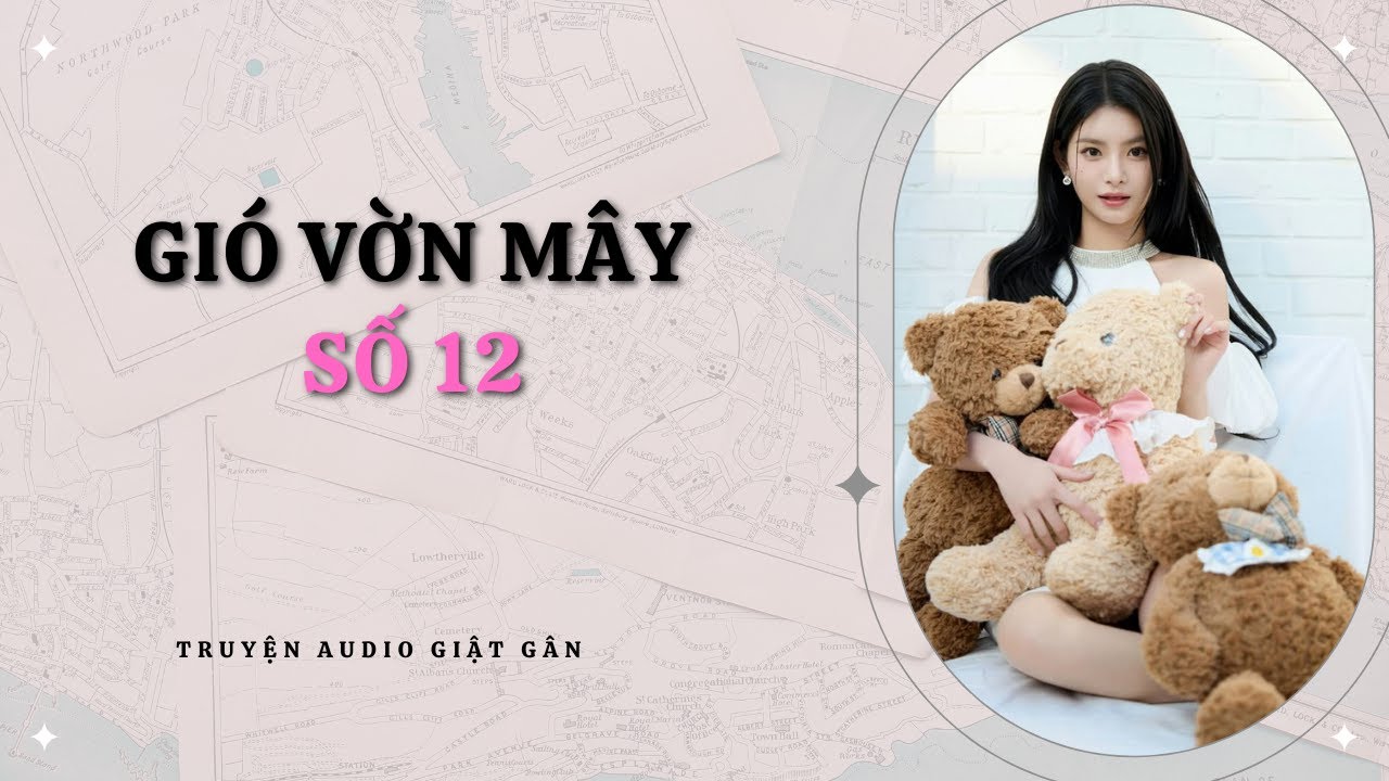 [ Truyện Audio ] GIÓ VỜN MÂY SỐ 12 -  Full / Gió Vờn Mây