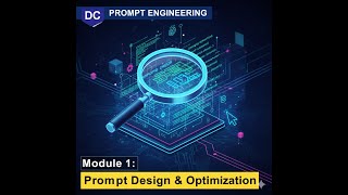 Prompt Engineering : Module 1: Prompt Design & Optimization