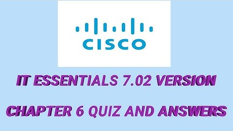 || IT ESSENTIALS 7.02 VERSION || CHAPTER 6 QUIZ AND ANSWERS || CISCO ||