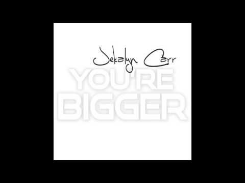 jekalyn-carr---you're-bigger