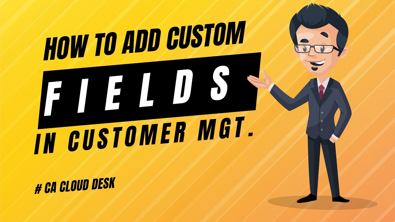 Easily Add Custom Fields to Your Customer Section in CA Cloud Desk | # ...