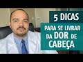 5 dicas de como se livrar da dor de cabea