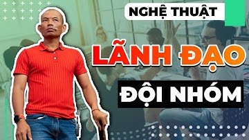 Nghệ thuật lãnh đạo và quản lý nhân sự - 4 bước giúp bạn xây dựng đội nhóm vô địch - Phạm Thành Long