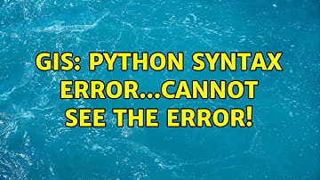 GIS: Python syntax error...cannot see the error! (2 Solutions!!)