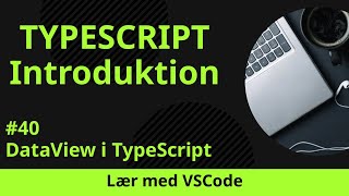 [Lær med VSCode] TypeScript for Begyndere #40 DataView i TypeScript