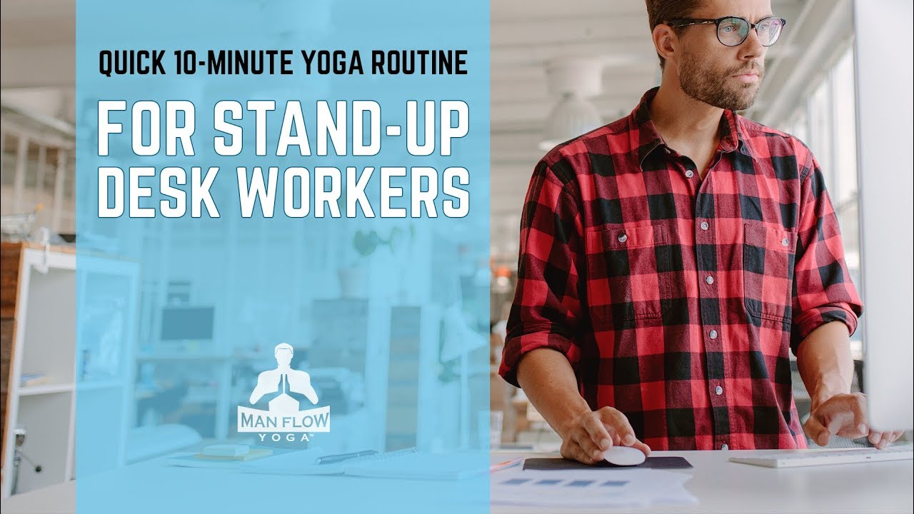 Quick 10 Minute Yoga Routine for Stand Up Desk Workers