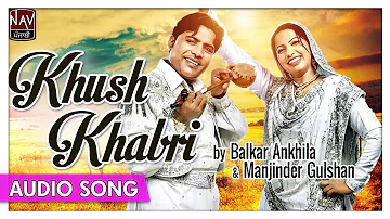 Khush Khabri | Balkar Ankhila, Manjinder Gulshan | Superhit Punjabi Songs | Priya Audio