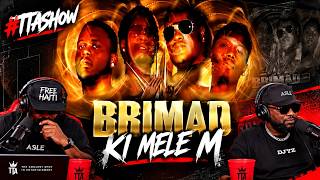 #TTASHOW | BRIMAD - KI MELE  M