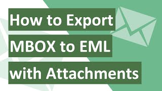 How to Export MBOX to EML with Attachments? Try This Solution